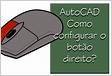 Como configurar o botão direito do mouse no CAD